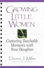 Growing Little Women: Capturing Teachable Moments With Your Daughter