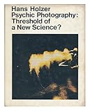 Psychic photography: threshold of a new science?