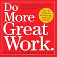Do More Great Work: Stop the Busywork. Start the Work That Matters.