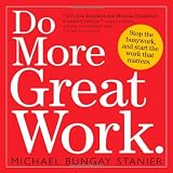 DoMoreGreatWork:StoptheBusywork.StarttheWorkThatMatters.