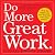 Do More Great Work