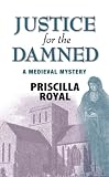 Justice for the Damned: a Medieval Mystery (Medieval Mysteries (Poison Pen))