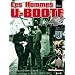 Les hommes des U-Boote : la vie quotidienne � bord des sous-marins du III�me Reich