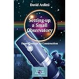 setting up a small observatory from concept to construction the patrick moore practical astronomy series