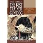 How to Have The Best Trained Gun Dog, Taking Advantage of Proven, Unique Training Methods, All Natural - No Expensive Electronics Needed