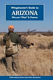 Wingshooter's Guide to Arizona (Wingshooter's Guides)