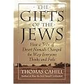 The Gifts of the Jews (How a Tribe of Desert Nomads Changed the Way Everyone Thinks and Feels) (HINGES OF HISTORY) (Illustrated) (Hardcover)