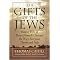 The Gifts of the Jews (How a Tribe of Desert Nomads Changed the Way Everyone Thinks and Feels) (HINGES OF HISTORY) (Illustrated) (Hardcover)