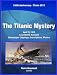 Mystery of the Titanic - A Complete Account With Photos, Newspaper Clippings, & Description. Titanic 100 years: April 15, 1912 to April 15, 2012 (Titanic 100th Anniversary) Mystery of the Titanic - A Complete Account With Photos, Newspaper Clippings, & Description. Titanic 100 years: April 15, 1912 to April 15, 2012 (Titanic 100th Anniversary)