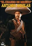 Antonio Aguilar: El Charro de Mexico