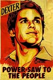 Dexter Power-Saw to the People TV Poster Print - 24x36 Television Poster Print by Shepard Fairey, 24x36
