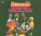 The Whole Funk and Nothing But the Funk: Definitive Funkadelic 1976-1981
