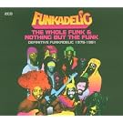 The Whole Funk and Nothing But the Funk: Definitive Funkadelic 1976-1981