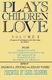 Plays Children Love: Volume II: A Treasury of Contemporary and Classic Plays for Children