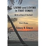 Living and Loving in That Condo with a View of the Gulf: Story Poems