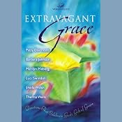 Extravagant Grace | [Patsy Clairmont, Barbara Johnson, Marilyn Meberg, others]