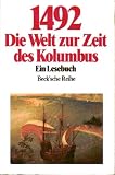 Produkt-Bild: 1492 : Die Welt zur Zeit des Kolumbus ; ein Lesebuch