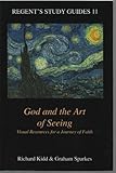God and the Art of Seeing: Visual Resources for a Journey of Faith (Regent's Study Guides, 11)-