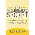 The Millionaire's Secret: A Handbook For Building Wealth In Tough Times
