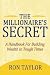 The Millionaire's Secret: A Handbook For Building Wealth In Tough Times