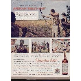 I had to shoot fast for this AFRICAN 'BULL'S-EYE!' "A 40-mile-an-hour blur is no easy mark at 50 paces, not even with a rifle. With bow and arrow, it takes fancy shooting indeed," writes FRED BEAR, an American friend of Canadian Club. "In the parklike savanna country near Fort Archamboult, in French Equatorial Africa. I matched my 60-pound recurve bow against a galloping hartebeest. Chased by Ubangi tribesmen, my target was flying across the veldt when I released my arrow. That arrow had a razor blade on each side of its regular broadhead tip. My first shot missed, or so I thought, but as I fitted a second arrow, the hartebeest dropped in its tracks." "A clean kill M'sieu!" Yves Guerin, my white hunter, was impressed. So was I. The hartebeest would make quite a trophy. The animal wighed nearly half a ton. Its lyre-shaped horns measured over 4 feet. Its meat made good eating." ..... 1956 Canadian Club Whisky Ad, A5056A.