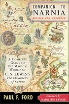 Companion to Narnia, Revised Edition: A Complete Guide to the Magical World of C.S. Lewis's The Chronicles of Narnia