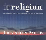 Irreligion: A Mathematician Explains Why the Arguments for God Just Don't Add Up