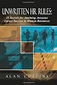 Unwritten HR Rules: 21 Secrets For Attaining Awesome Career Success In Human Resources