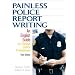 Painless Police Report Writing: An English Guide for Criminal Justice Professionals (3rd Edition)