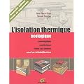 L'isolation thermique �cologique : Conception, mat�riaux, mise en oeuvre