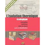L'isolation thermique �cologique : Conception, mat�riaux, mise en oeuvrepar Jean-Pierre Oliva