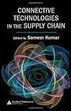 Connective Technologies in the Supply Chain (Supply Chain Integration Modeling, Optimization and Application)