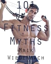 Click to Download Free Kindle Book -> 101 Fitness Myths