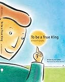 To be a True King