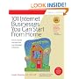 101 Internet Businesses You Can Start from Home: How to Choose and Build Your Own Successful e-Business (101 Ways series)