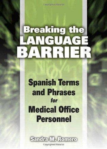 Breaking the Language Barrier: Spanish Terms and Phrases for Medical Office Personnel 1st edition by Romero, Sandra Marmolejo (2011) Spiral-bound
