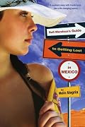 Sofi Mendoza's Guide to Getting Lost in Mexico (Simon Pulse Teen Fiction)