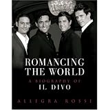 Romancing the World: A Biography of Il Divo