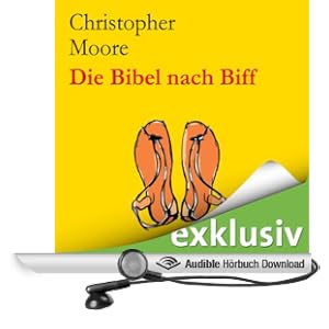 Die Bibel nach Biff. Die wilden Jugendjahre von Jesus, erz�hlt von seinem besten Freund