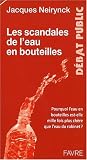 Les scandales de l'eau en bouteille : Pourquoi l'eau en bouteilles est-elle mille fois plus ch�re que l'eau du robinet ?
