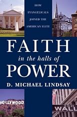 Faith in the Halls of Power: How Evangelicals Joined the American Elite