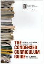The Condensed Curriculum Guide: for GP training and the new MRCGP