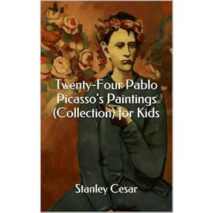 Twenty-Four Pablo Picasso's Paintings (Collection) for Kids