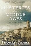 Mysteries of the Middle Ages: And the Beginning of the Modern World (Hinges of History)