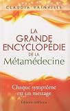 Livres Médecines Douces - La grande encyclopédie de la metamedecine