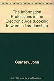 The information professions in the electronic age