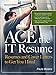 ACE the IT Resume: Resumes and Cover Letters to Get You Hired