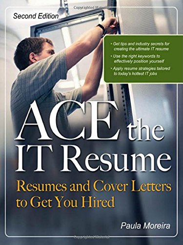 ace the it resume resumes and cover letters to get you hired