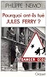 Pourquoi ont-ils tu� Jules Ferry?