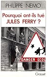 Pourquoi ont-ils tué Jules Ferry?
